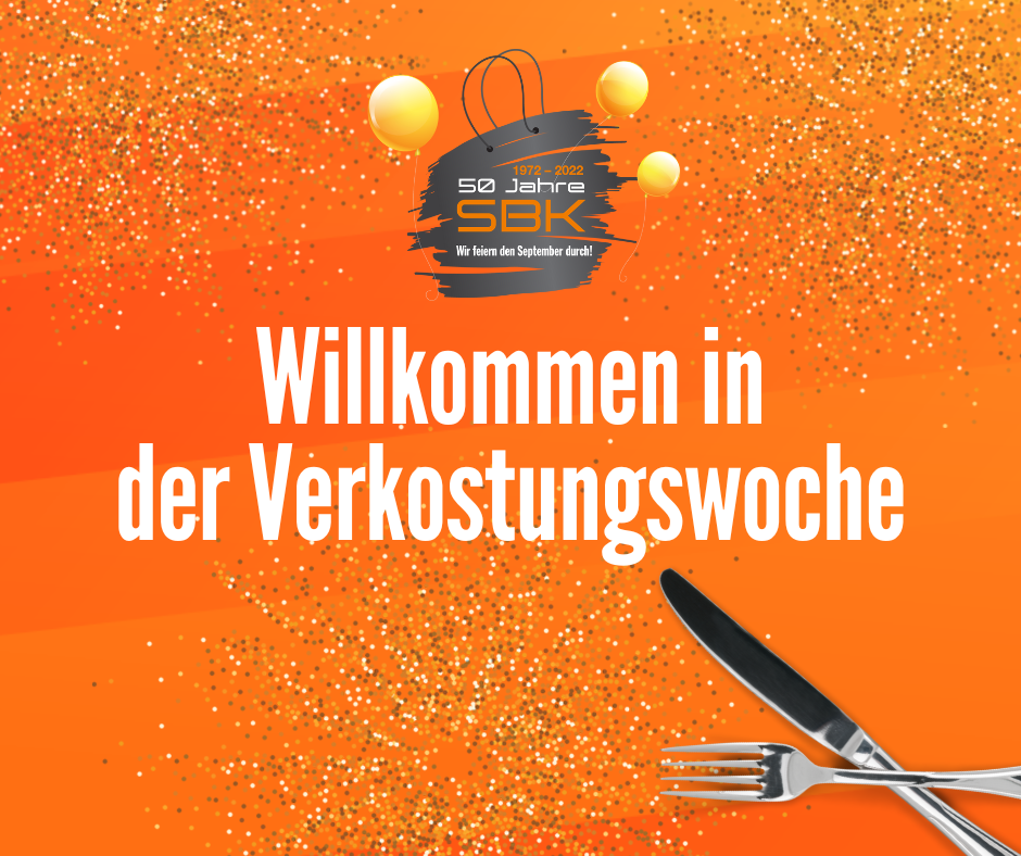 50 Jahre SBK Genießen Sie Leckereien in unserer Verkostungswoche