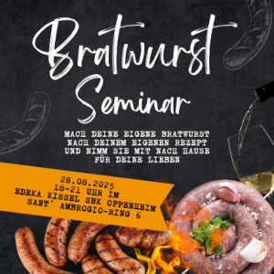 Werbung für ein Bratwurst-Seminar am 28.08.2025 von 18 bis 21 Uhr im EDEKA Kissel SBK Oppenheim, Sant´Ambrogio-Ring 6. Zu sehen sind gegrillte Bratwürste auf einem Rost und eine rohe Bratwurstspirale mit Knoblauch und Kräutern, daneben wird Wein eingeschenkt.
