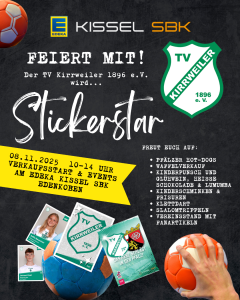 Zu sehen ist ein Plakat für die Stickerstar-Aktion von EDEKA Kissel SBK und dem TV Kirrweiler 1896 e. V. Verkaufsstart ist am 08.11.2025 von 10 bis 14 Uhr am EDEKA Kissel SBK in Edenkoben. Freuen Sie sich auf Hot Dogs, Waffelverkauf, Kinderpunsch und Glühwein, Kinderschminken, Kletterdart und vieles mehr. Dekoriert ist das Plakat mit dem TV Kirrweiler-Logo, Beispielsammelkarten und einem Handball.